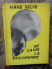 Hans Selye - De la vis la descoperire. Despre omul de stiinta (1968, cartonata)