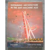 Ian Abley; James Heartfield - Sustaining Architecture In The Anti-Machine Age