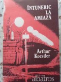 Intuneric la Amiaza - Arthur Koestler, Albatros 1991, Romana, Roman, Beletristica, Paperback