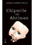 Cumpara ieftin Chipurile lui Ahriman/Marius Albert Negut