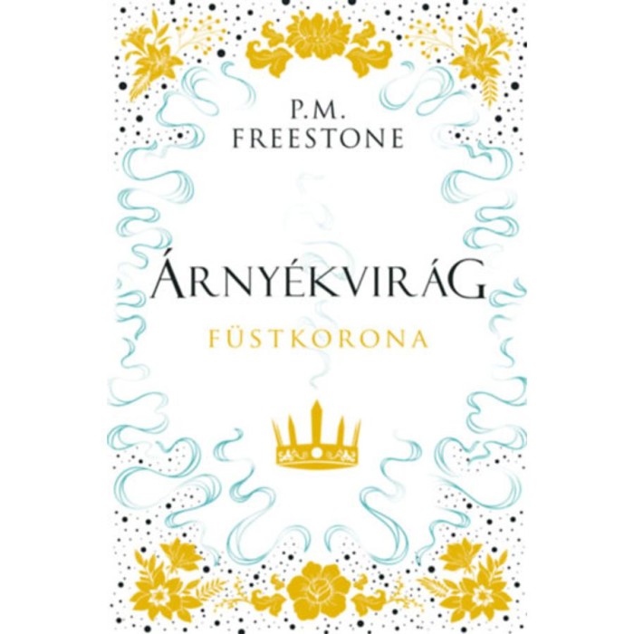 &Aacute;rny&eacute;kvir&aacute;g - F&uuml;stkorona - Shadowscent-sorozat 2. r&eacute;sz - P.M. Freestone