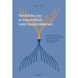 Ter&aacute;pi&aacute;s j&oacute;ga a traum&aacute;b&oacute;l val&oacute; fel&eacute;p&uuml;l&eacute;shez - &Ouml;nfelfedez&eacute;s, testalap&uacute; gy&oacute;gyul&aacute;s &eacute;s &eacute;rtelemteljes v&aacute;ltoz&aacute;s a polivag&aacute;lis elm&eacute;let alapelveinek alkalmaz&aacute;
