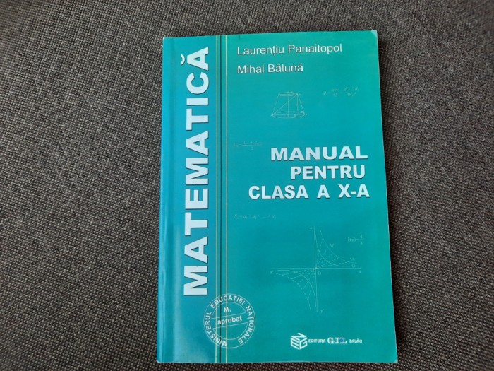 MATEMATICA MANUAL PENTRUN CLASA A X A L PANAITOPOL/MIHAI BALUNA