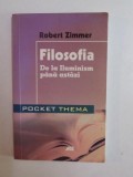 FILOSOFIA DE LA ILUMINISM PANA ASTAZI de ROBERT ZIMMER , 2006 * PREZINTA SUBLINIERI CU CREIONUL