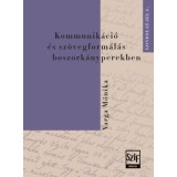 Kommunik&aacute;ci&oacute; &eacute;s sz&ouml;vegform&aacute;l&aacute;s boszork&aacute;nyperekben - Varga M&oacute;nika