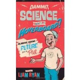 Dammit Science, Where&#039;s My Hoverboard?