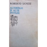 Roberto Sanesi - Alterego si alte ipoteze (Editia: 1977)
