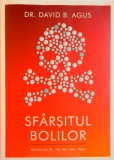 SFARSITUL BOLILOR de DAVID B. AGUS, 2016