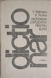 DICTIONAR EXPLICATIV PENTRU ELEVI-V. BAHNARU, V. PURICE