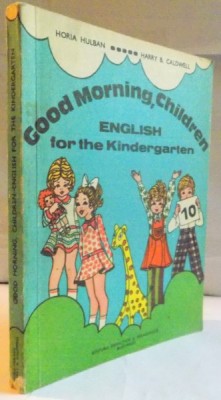 GOOD MORNING , CHILDREN , ENGLISH FOR THE KINDERGARDEN , ILUSTRATII de ANGI PETRESCU TIPARESCU , 1976 foto