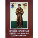 SFANTUL IOAN RUSUL VIATA, MINUNILE, PARACLISUL, ACATISTUL SI SLUJBA-COLECTIV-257815