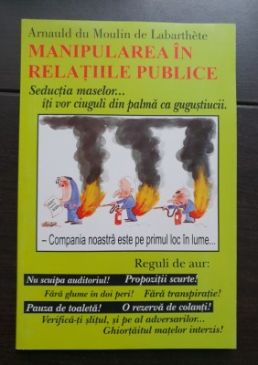 Manipularea &amp;icirc;n relațiile publice - Arnauld du Moulin de Labarthete foto