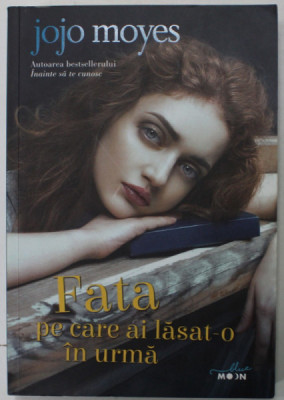 FATA PE CARE AI LASAT- O IN URMA de JOJO MOYES , 2016 foto