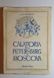 A. N. Radişcev &ndash; Călătoria de la Petersburg la Moscova (Ed. Cartea Rusă 1956)