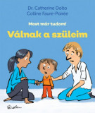 V&aacute;lnak a sz&uuml;leim - Most m&aacute;r tudom! - Dr. Catherine Dolto