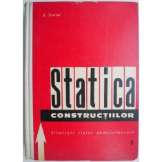 Statica constructiilor. Structuri static nedeterminate II &ndash; A. Scarlat