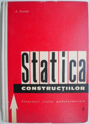 Statica constructiilor. Structuri static nedeterminate II &amp;ndash; A. Scarlat foto