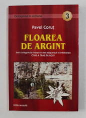 FLOAREA DE ARGINT de PAVEL CORUT , 2006 , PREZINTA SUBLINIERI foto