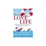 Rescue Your Love Life: Changing Those Dumb Attitudes &amp; Behaviors That Will Sink Your Marriage
