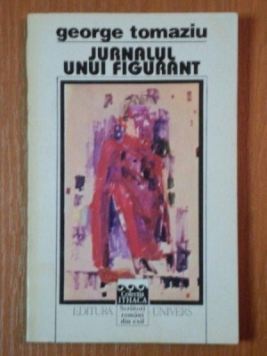 JURNALUL UNUI FIGURANT de GEORGE TOMAZIU 1939-1964 foto