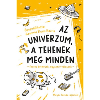 Az univerzum, a tehenek meg minden - fontos k&amp;eacute;rd&amp;eacute;sek, egyszerű v&amp;aacute;laszok - Gemma Elwin Harris foto
