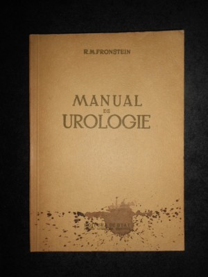 R. M. Fronstein - Manual de urologie (1952, cu 193 de figuri in text) foto