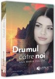 Drumul către noi - Paperback brosat - Ana Maria Ducuță - Evrika