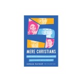 Five Mere Christians: Binge-Worthy Biographies That Show You How to Glorify God in Your Work