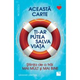 Aceasta carte ti-ar putea salva viata. Stiinta de a trai mai mult si mai bine, Graham Lawton, Niculescu