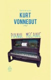 Cumpara ieftin Pianul Mecanic, Kurt Vonnegut - Editura Art