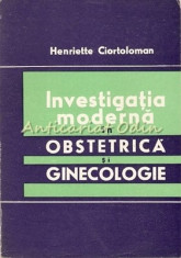 Investigatia Moderna In Obstetrica Si Ginecologie - Henriette Ciortoloman foto