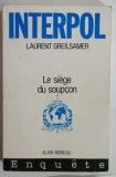 INTERPOL , LE SIEGE DU SOUPCON par LAURENT GREILSAMER , 1986 , PREZINTA URME DE UZURA