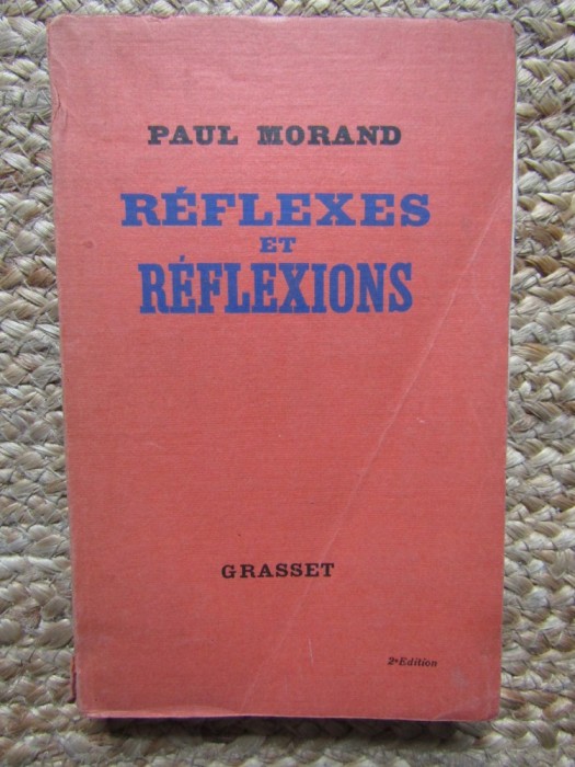 REFLEXES ET REFLEXIONS - PAUL MORAND (CARTE IN LIMBA FRANCEZA)