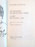 QUADERNO DI QUATTRO ANNI, CAIET PE PATRU ANI de EUGENIO MONTALE, EDITIE BILINGVA ITALIANA-ROMANA, 1981