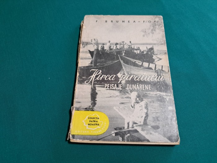 H&Icirc;RCA PIRATULUI * PEISAJE DUNĂRENE / F. BRUNEA-FOX / 1957 *