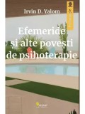 Cumpara ieftin Efemeride si alte povesti de psihoterapie/Irvin D. Yalom