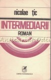 Intermediarii - Nicolae Tic