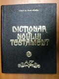 DICTIONAR AL NOULUI TESTAMENT-IOAN MIRCEA 1984