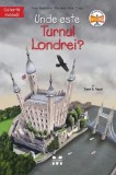 Cumpara ieftin Unde este turnul Londrei?/Janet B. Pascal