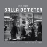 Csak K&eacute;pek - Balla Demeter - Sebesty&eacute;n L&aacute;szl&oacute;