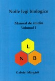 Gabriel Margarit - Noile legi biologice. Manual de studiu, volumul 1