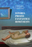 Cumpara ieftin Istoria prozei fantastice romanesti