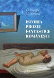Istoria prozei fantastice romanesti - Gheorghe Glodeanu - Editura Scoala Ardeleana