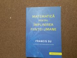 Matematica pentru implinirea fiintei umane - Francis Su