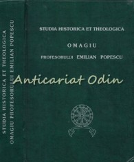 Omagiu Profesorului Emilian Popescu. Studia Historica Et Theologica