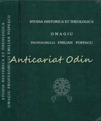 Omagiu Profesorului Emilian Popescu. Studia Historica Et Theologica foto