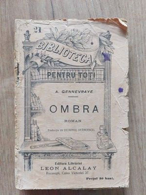 Ombra- A. Gennevraye Editura: Librariei Leon Alcalay