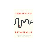 Something Between Us: The Everyday Walls of American Life, and How to Take Them Down