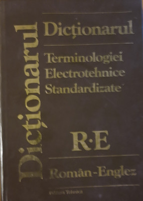 Dicționarul terminologiei electrotehnice standardizate Roman-Englez/Englez-Roman foto