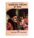 Nicolae Filimon - Ciocoii vechi si noi - Nenorocirile unui slujnicar